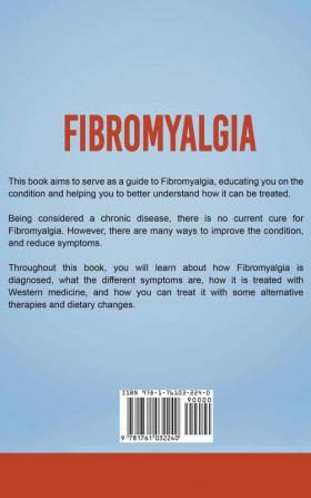 Fibromyalgia: The complete guide to Fibromyalgia and how to treat and overcome it!