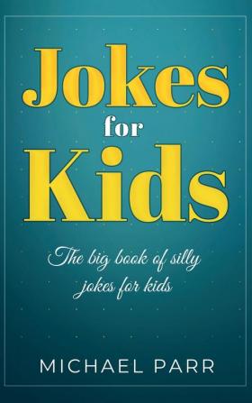 Jokes for Kids: The big book of silly jokes for kids