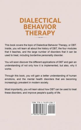 Dialectical Behavior Therapy: A Comprehensive Guide to DBT and Using Behavioral Therapy to Manage Borderline Personality Disorder