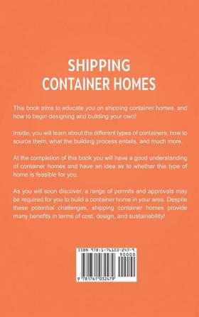 Shipping Container Homes: The best guide to building a shipping container home including plans FAQs and much more!