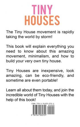 Tiny Houses: The ultimate guide to tiny houses shipping container homes and building your own tiny house!