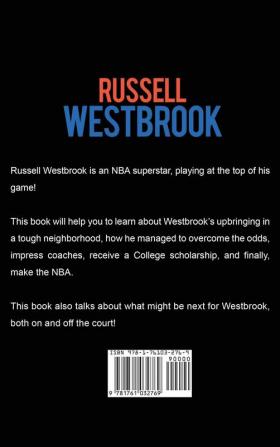 Russell Westbrook: The incredible story of Russell Westbrook-one of basketball's greatest players!