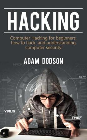 Hacking: Computer Hacking for beginners how to hack and understanding computer security!