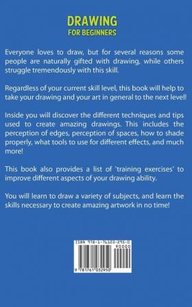 Drawing For Beginners: The beginners guide to learning how to draw well no matter your current skill level!