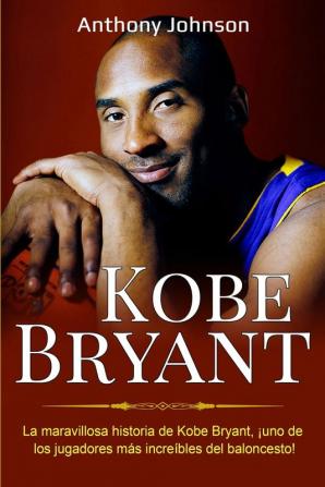 Kobe Bryant: La maravillosa historia de Kobe Bryant ¡uno de los jugadores más increíbles del baloncesto!