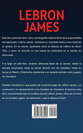 LeBron James: ¡La increíble historia de LeBron James - uno de los jugadores más increíbles del baloncesto!