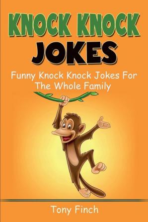 Knock Knock Jokes: Funny knock knock jokes for the whole family