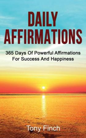 Daily Affirmations: 365 days of powerful affirmations for success and happiness