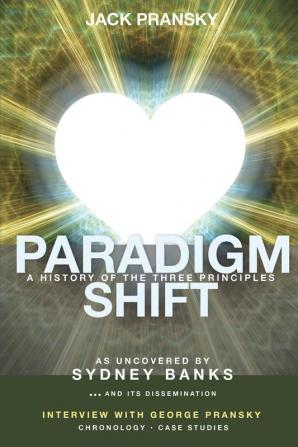 Paradigm Shift: A History of the Three Principles