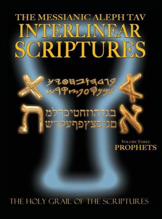 Messianic Aleph Tav Interlinear Scriptures Volume Three the Prophets Paleo and Modern Hebrew-Phonetic Translation-English Bold Black Edition Study Bible