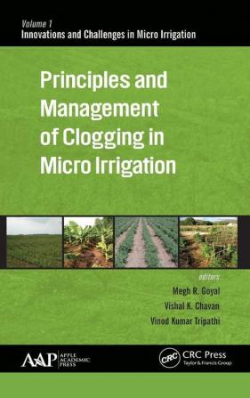 Principles and Management of Clogging in Micro Irrigation