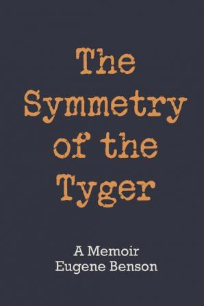 The Symmetry of the Tyger: A Memoir