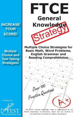 FTCE General Knowledge Test Stategy!: Winning Multiple Choice Strategies for the FTCE General Knowledge Test