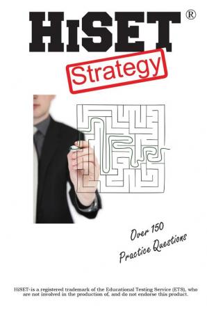 HiSET Test Strategy: Winning Multiple Choice Strategies for the HIgh School Equivalency Test HiSET