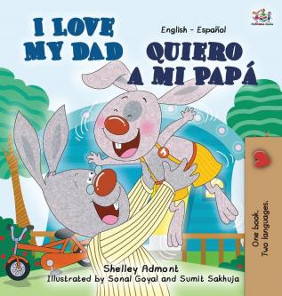 I Love My Dad -Quiero a mi Papá: English Spanish Bilingual Edition (I Love To...)