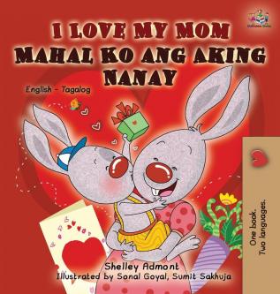 I Love My Mom: English Tagalog Bilingual Edition (English Tagalog Bedtime Collection)