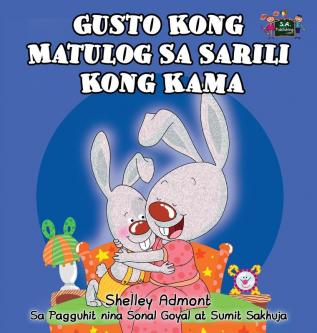 Gusto Kong Matulog Sa Sarili Kong Kama: I Love to Sleep in My Own Bed (Tagalog Edition) (Tagalog Bedtime Collection)