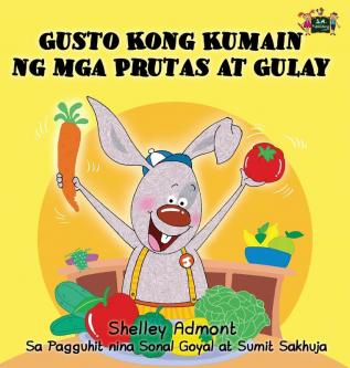 Gusto Kong Kumain ng mga Prutas at Gulay: I Love to Eat Fruits and Vegetables (Tagalog Edition) (Tagalog Bedtime Collection)