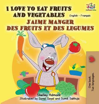 I Love to Eat Fruits and Vegetables J'aime manger des fruits et des legumes: English French Bilingual Book (English French Bilingual Collection)