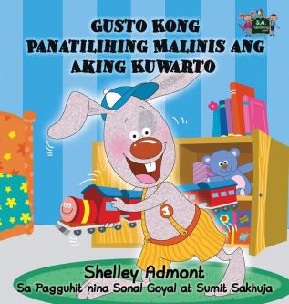 Gusto Kong Panatilihing Malinis ang Aking Kuwarto: I Love to Keep My Room Clean (Tagalog Edition) (Tagalog Bedtime Collection)