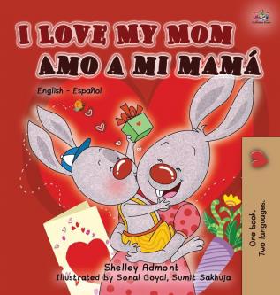 I Love My Mom Amo a mi mamá: English Spanish Bilingual Book (English Spanish Bilingual Collection)