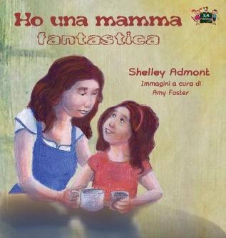 Ho una mamma fantastica: My Mom is Awesome (Italian Edition) (Italian Bedtime Collection)