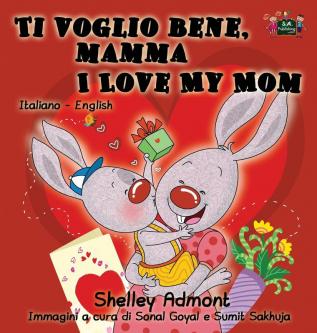 Ti voglio bene mamma I Love My Mom: Italian English Bilingual Edition (Italian English Bilingual Collection)