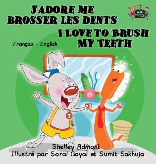 J'adore me brosser les dents I Love to Brush My Teeth: French English Bilingual Edition (French English Bilingual Collection)