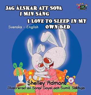 I Love to Sleep in My Own Bed: Swedish English Bilingual Edition (Swedish English Bilingual Collection)