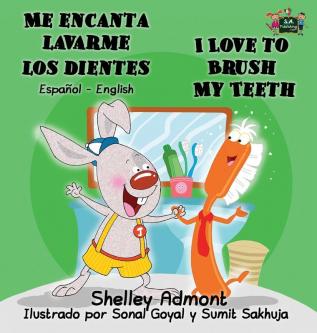 Me encanta lavarme los dientes I Love to Brush My Teeth: Spanish English Bilingual Edition (Spanish English Bilingual Collection)