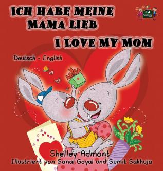 Ich habe meine Mama lieb I Love My Mom: German English Bilingual Book (German English Bilingual Collection)