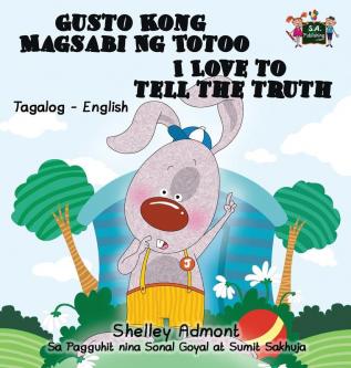 Gusto Kong Magsabi Ng Totoo I Love to Tell the Truth: Tagalog English Bilingual Edition (Tagalog English Bilingual Collection)