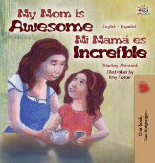 My Mom is Awesome: English Spanish Bilingual Edition (English Spanish Bilingual Collection)