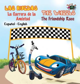 Las Ruedas- La Carrera de la Amistad The Wheels- The Friendship Race: Spanish English Bilingual Edition (Spanish English Bilingual Collection)