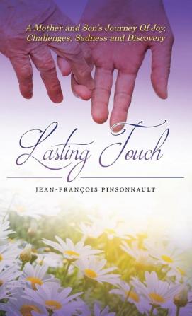 Lasting Touch: A mother and son's journey of joy challenges sadness and discovery