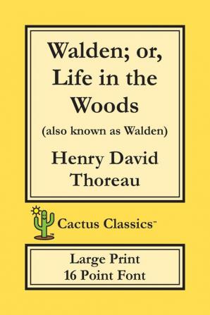 Walden; or Life in the Woods (Cactus Classics Large Print): 16 Point Font; Large Text; Large Type