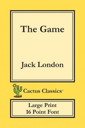 The Game (Cactus Classics Large Print): 16 Point Font; Large Text; Large Type