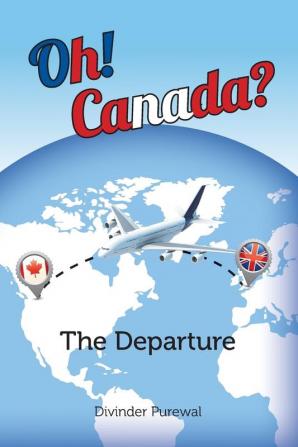 Oh! Canada?: The Departure