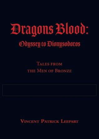 Dragons Blood: Odyssey to Dionysodoros: Tales from the Men of Bronze