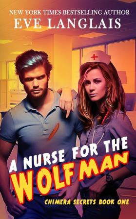 A Nurse for the Wolfman: 1 (Chimera Secrets)