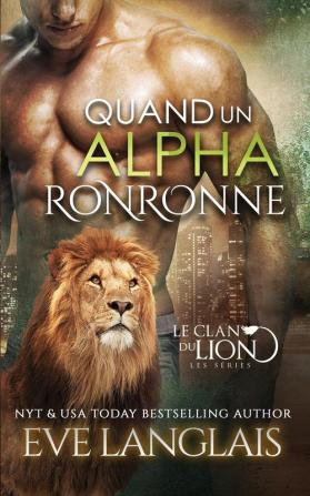 Quand un Alpha Ronronne: 1 (Le Clan Du Lion)