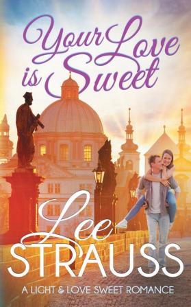 Your Love is Sweet: a clean sweet romance: 2 (A Light & Love Romance)