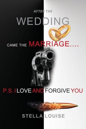 After the Wedding Came the Marriage: P.S. I Love and Forgive You