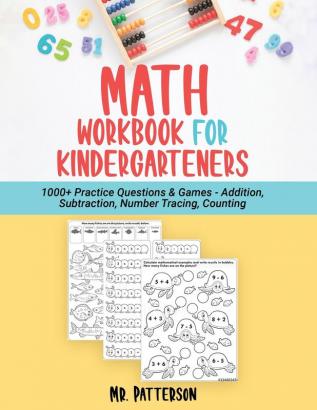 Math Workbook for Kindergarteners: 1000+ Practice Questions & Games - Addition Subtraction Number Tracing Counting Homeschooling Worksheets (Ages 4-6)