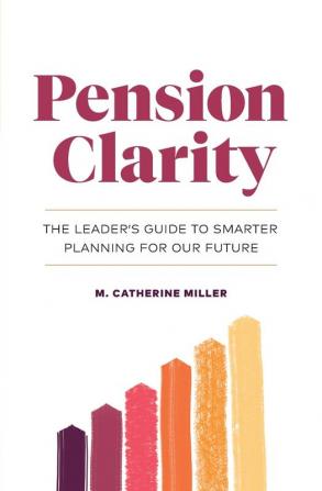 Pension Clarity: The Leader's Guide to Smarter Planning for Our Future