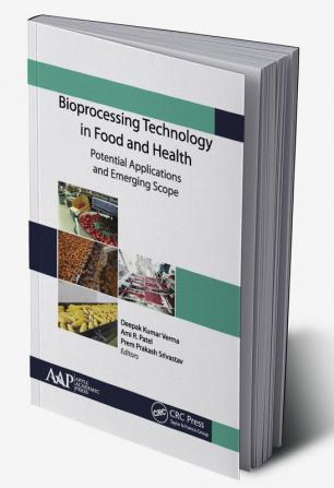 Bioprocessing Technology in Food and Health: Potential Applications and Emerging Scope