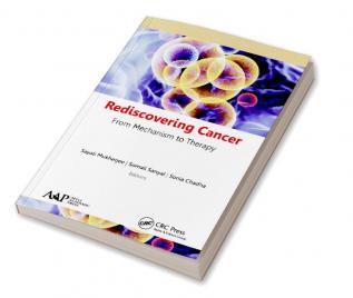 Rediscovering Cancer: From Mechanism to Therapy