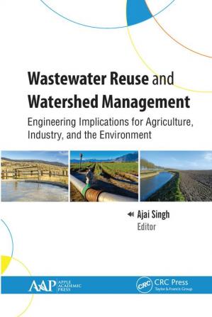 Wastewater Reuse and Watershed Management: Engineering Implications for Agriculture Industry and the Environment