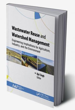 Wastewater Reuse and Watershed Management: Engineering Implications for Agriculture Industry and the Environment