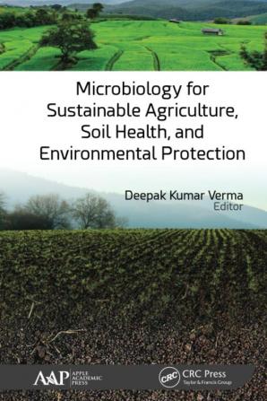 Microbiology for Sustainable Agriculture Soil Health and Environmental Protection